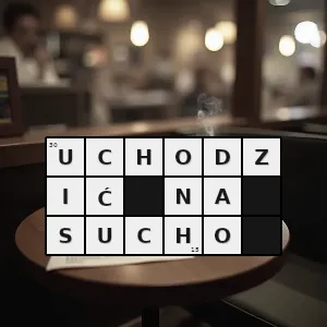 Hasło krzyżówkowe skutkować brakiem konsekwencji - uchodzić na sucho – rozwiązanie, synonimy, podpowiedzi i definicje krzyżówkowe